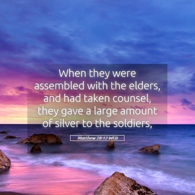 Picture 05 - Matthew 28:12 WEB - When they were assembled with the elders, and had - Bible Verse Picture