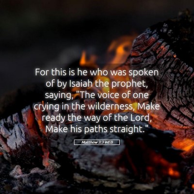 Picture 05 - Matthew 3:3 WEB - For this is he who was spoken of by Isaiah the - Bible Verse Picture