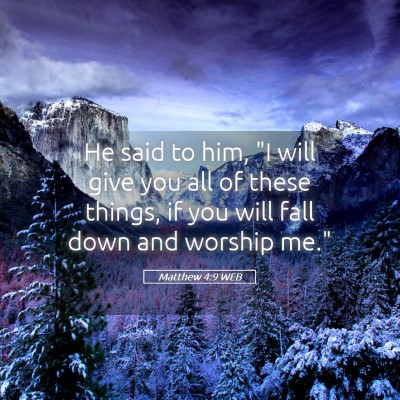 Picture 05 - Matthew 4:9 WEB - He said to him, 