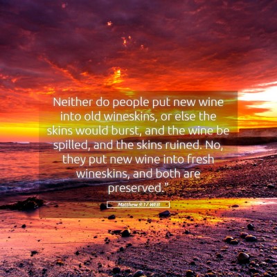 Picture 05 - Matthew 9:17 WEB - Neither do people put new wine into old - Bible Verse Picture