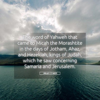 Picture 05 - Micah 1:1 WEB - The word of Yahweh that came to Micah the - Bible Verse Picture
