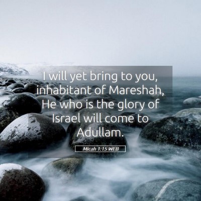 Picture 05 - Micah 1:15 WEB - I will yet bring to you, inhabitant of Mareshah, - Bible Verse Picture