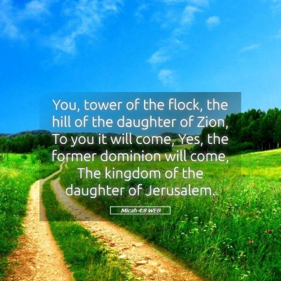 Picture 05 - Micah 4:8 WEB - You, tower of the flock, the hill of the daughter - Bible Verse Picture