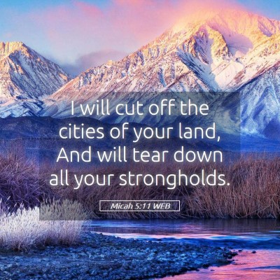 Picture 05 - Micah 5:11 WEB - I will cut off the cities of your land, And will - Bible Verse Picture