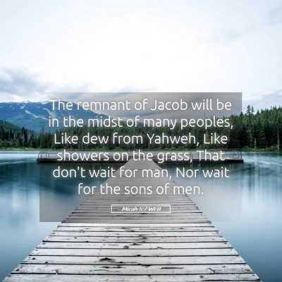 Picture 05 - Micah 5:7 WEB - The remnant of Jacob will be in the midst of many - Bible Verse Picture