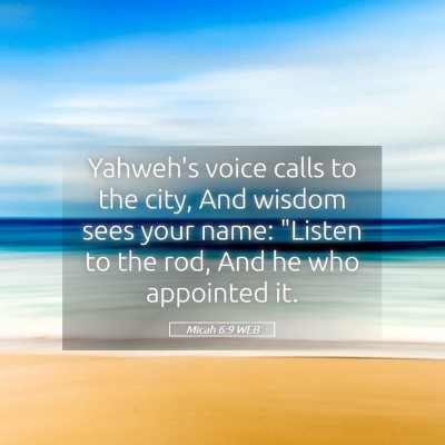 Picture 05 - Micah 6:9 WEB - Yahweh's voice calls to the city, And wisdom sees - Bible Verse Picture