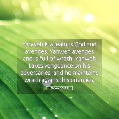 Picture 05 - Nahum 1:2 WEB - Yahweh is a jealous God and avenges. Yahweh - Bible Verse Picture