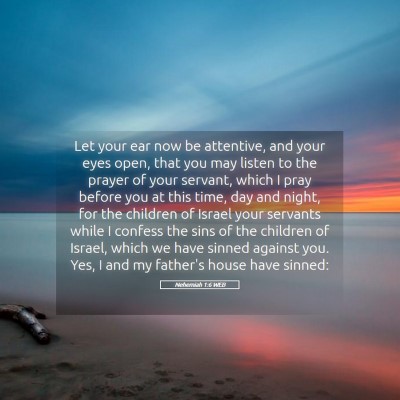 Picture 05 - Nehemiah 1:6 WEB - Let your ear now be attentive, and your eyes - Bible Verse Picture