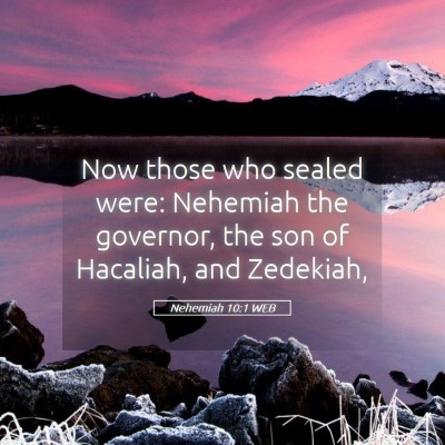 Picture 05 - Nehemiah 10:1 WEB - Now those who sealed were: Nehemiah the governor, - Bible Verse Picture