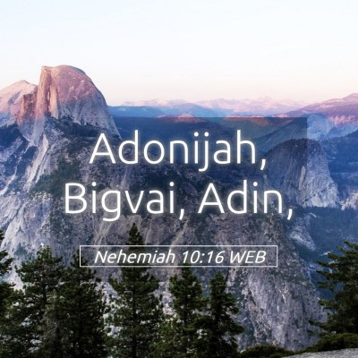 Picture 05 - Nehemiah 10:16 WEB - Adonijah, Bigvai, - Bible Verse Picture