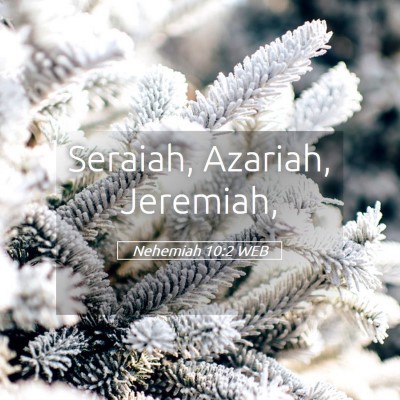 Picture 05 - Nehemiah 10:2 WEB - Seraiah, Azariah, - Bible Verse Picture