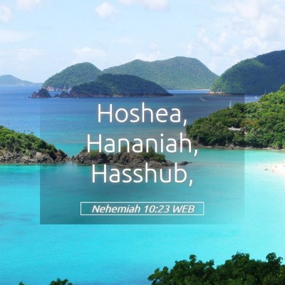 Picture 05 - Nehemiah 10:23 WEB - Hoshea, Hananiah, - Bible Verse Picture