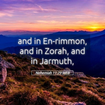 Picture 05 - Nehemiah 11:29 WEB - and in En-rimmon, and in Zorah, and in - Bible Verse Picture
