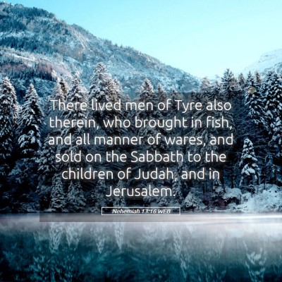 Picture 05 - Nehemiah 13:16 WEB - There lived men of Tyre also therein, who brought - Bible Verse Picture