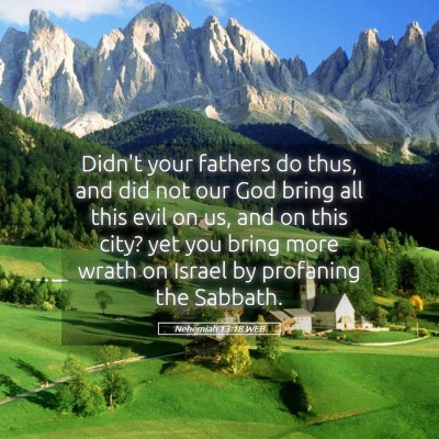 Picture 05 - Nehemiah 13:18 WEB - Didn't your fathers do thus, and did not our God - Bible Verse Picture