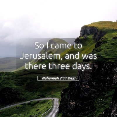 Picture 05 - Nehemiah 2:11 WEB - So I came to Jerusalem, and was there three - Bible Verse Picture