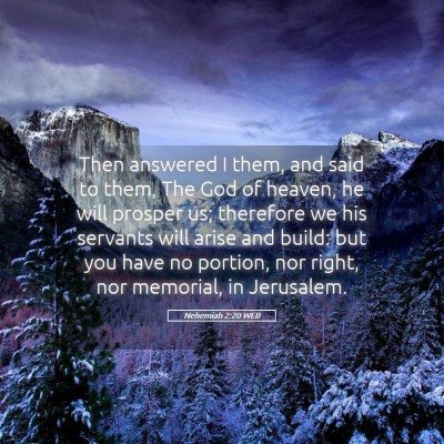 Picture 05 - Nehemiah 2:20 WEB - Then answered I them, and said to them, The God - Bible Verse Picture