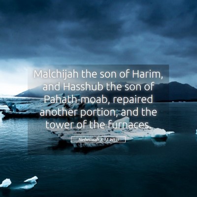 Picture 05 - Nehemiah 3:11 WEB - Malchijah the son of Harim, and Hasshub the son - Bible Verse Picture