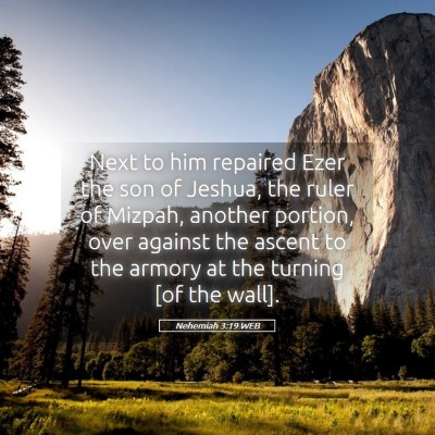 Picture 05 - Nehemiah 3:19 WEB - Next to him repaired Ezer the son of Jeshua, the - Bible Verse Picture