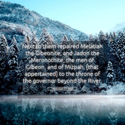 Picture 05 - Nehemiah 3:7 WEB - Next to them repaired Melatiah the Gibeonite, and - Bible Verse Picture