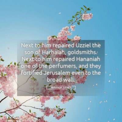 Picture 05 - Nehemiah 3:8 WEB - Next to him repaired Uzziel the son of Harhaiah, - Bible Verse Picture