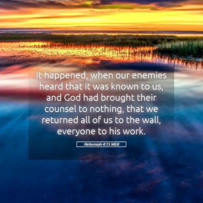Picture 05 - Nehemiah 4:15 WEB - It happened, when our enemies heard that it was - Bible Verse Picture