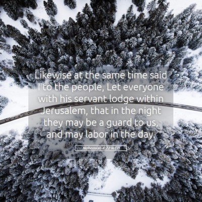 Picture 05 - Nehemiah 4:22 WEB - Likewise at the same time said I to the people, - Bible Verse Picture