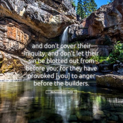 Picture 05 - Nehemiah 4:5 WEB - and don't cover their iniquity, and don't let - Bible Verse Picture