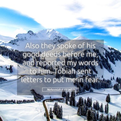 Picture 05 - Nehemiah 6:19 WEB - Also they spoke of his good deeds before me, and - Bible Verse Picture