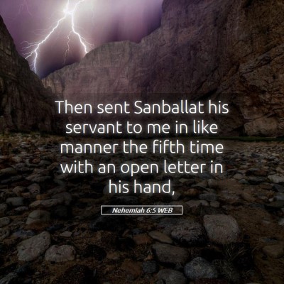 Picture 05 - Nehemiah 6:5 WEB - Then sent Sanballat his servant to me in like - Bible Verse Picture