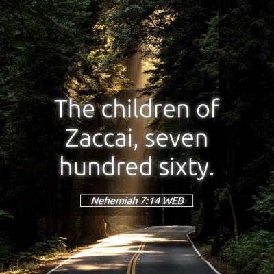 Picture 05 - Nehemiah 7:14 WEB - The children of Zaccai, seven hundred - Bible Verse Picture