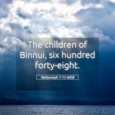 Picture 05 - Nehemiah 7:15 WEB - The children of Binnui, six hundred - Bible Verse Picture