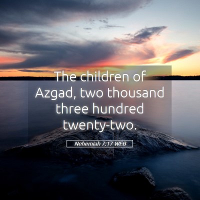 Picture 05 - Nehemiah 7:17 WEB - The children of Azgad, two thousand three hundred - Bible Verse Picture