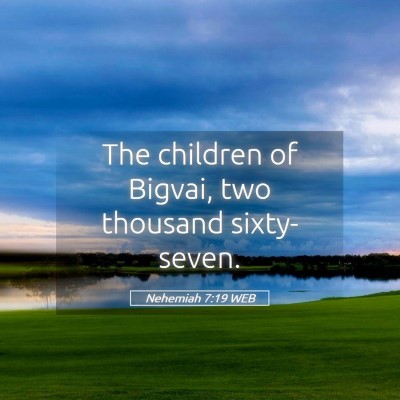 Picture 05 - Nehemiah 7:19 WEB - The children of Bigvai, two thousand - Bible Verse Picture