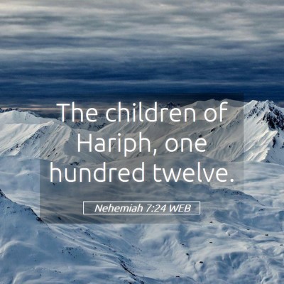Picture 05 - Nehemiah 7:24 WEB - The children of Hariph, one hundred - Bible Verse Picture