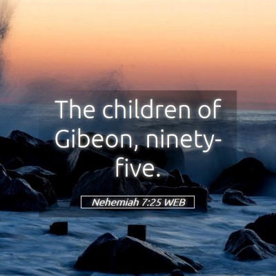 Picture 05 - Nehemiah 7:25 WEB - The children of Gibeon, - Bible Verse Picture