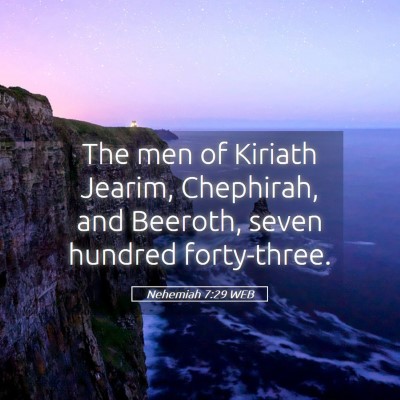 Picture 05 - Nehemiah 7:29 WEB - The men of Kiriath Jearim, Chephirah, and - Bible Verse Picture