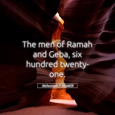 Picture 05 - Nehemiah 7:30 WEB - The men of Ramah and Geba, six hundred - Bible Verse Picture