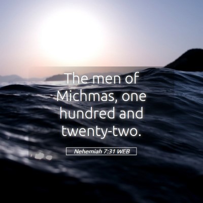 Picture 05 - Nehemiah 7:31 WEB - The men of Michmas, one hundred and - Bible Verse Picture