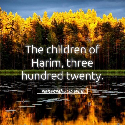Picture 05 - Nehemiah 7:35 WEB - The children of Harim, three hundred - Bible Verse Picture