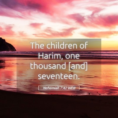 Picture 05 - Nehemiah 7:42 WEB - The children of Harim, one thousand [and] - Bible Verse Picture