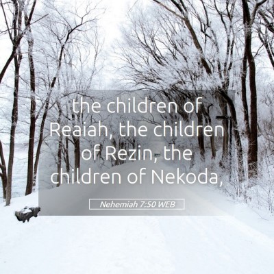 Picture 05 - Nehemiah 7:50 WEB - the children of Reaiah, the children of Rezin, - Bible Verse Picture
