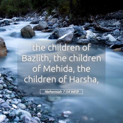 Picture 05 - Nehemiah 7:54 WEB - the children of Bazlith, the children of Mehida, - Bible Verse Picture
