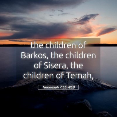 Picture 05 - Nehemiah 7:55 WEB - the children of Barkos, the children of Sisera, - Bible Verse Picture