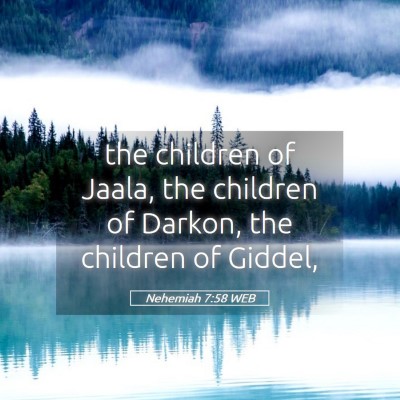 Picture 05 - Nehemiah 7:58 WEB - the children of Jaala, the children of Darkon, - Bible Verse Picture