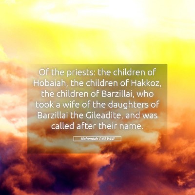 Picture 05 - Nehemiah 7:63 WEB - Of the priests: the children of Hobaiah, the - Bible Verse Picture