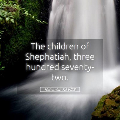 Picture 05 - Nehemiah 7:9 WEB - The children of Shephatiah, three hundred - Bible Verse Picture