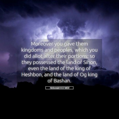 Picture 05 - Nehemiah 9:22 WEB - Moreover you gave them kingdoms and peoples, - Bible Verse Picture