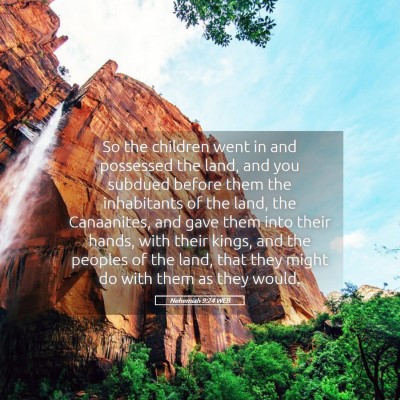 Picture 05 - Nehemiah 9:24 WEB - So the children went in and possessed the land, - Bible Verse Picture
