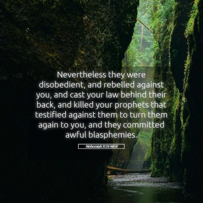 Picture 05 - Nehemiah 9:26 WEB - Nevertheless they were disobedient, and rebelled - Bible Verse Picture